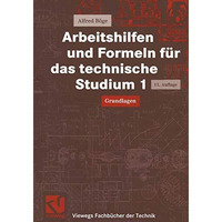 Arbeitshilfen und Formeln f?r das technische Studium 1: Grundlagen [Paperback]