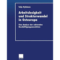 Arbeitslosigkeit und Strukturwandel in Osteuropa: Eine Analyse der sektoralen Be [Paperback]