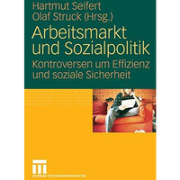 Arbeitsmarkt und Sozialpolitik: Kontroversen um Effizienz und soziale Sicherheit [Paperback]