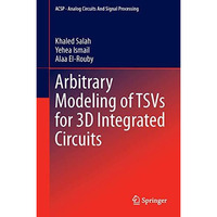 Arbitrary Modeling of TSVs for 3D Integrated Circuits [Hardcover]