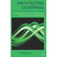 Architecting Enterprise: Managing Innovation, Technology, and Global Competitive [Hardcover]