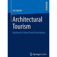 Architectural Tourism: Building for Urban Travel Destinations [Paperback]