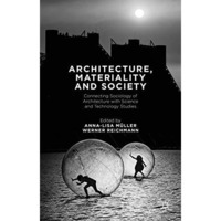 Architecture, Materiality and Society: Connecting Sociology of Architecture with [Hardcover]