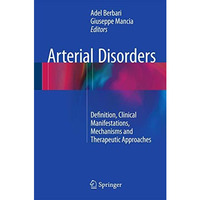 Arterial Disorders: Definition, Clinical Manifestations, Mechanisms and Therapeu [Hardcover]