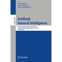 Artificial General Intelligence: 7th International Conference, AGI 2014, Quebec  [Paperback]