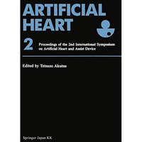 Artificial Heart 2: Proceedings of the 2nd International Symposium on Artificial [Paperback]