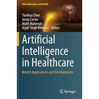 Artificial Intelligence in Healthcare: Recent Applications and Developments [Paperback]