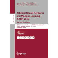 Artificial Neural Networks and Machine Learning  ICANN 2019: Text and Time Seri [Paperback]