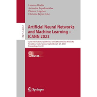 Artificial Neural Networks and Machine Learning  ICANN 2023: 32nd International [Paperback]