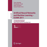 Artificial Neural Networks and Machine Learning  - ICANN 2011: 21st Internationa [Paperback]