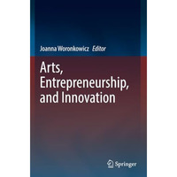 Arts, Entrepreneurship, and Innovation [Paperback]