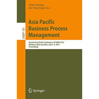 Asia Pacific Business Process Management: Second Asia Pacific Conference, AP-BPM [Paperback]