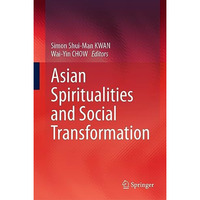 Asian Spiritualities and Social Transformation [Hardcover]