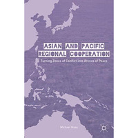 Asian and Pacific Regional Cooperation: Turning Zones of Conflict into Arenas of [Hardcover]