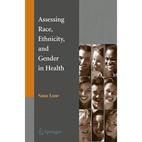 Assessing Race, Ethnicity and Gender in Health [Hardcover]