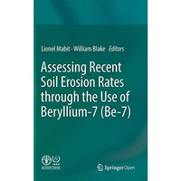 Assessing Recent Soil Erosion Rates through the Use of Beryllium-7 (Be-7) [Hardcover]