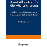 Asset Allocation f?r die Alterssicherung: Performance-Steigerung durch Nutzung v [Paperback]