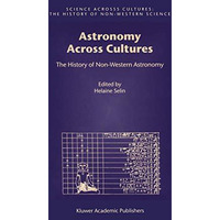 Astronomy Across Cultures: The History of Non-Western Astronomy [Hardcover]