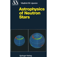 Astrophysics of Neutron Stars [Paperback]