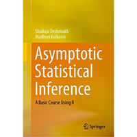 Asymptotic Statistical Inference: A Basic Course Using R [Hardcover]