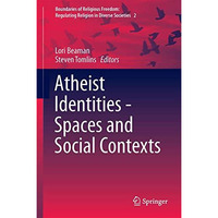 Atheist Identities - Spaces and Social Contexts [Hardcover]