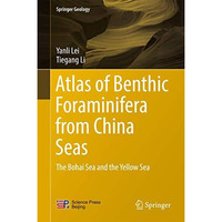 Atlas of Benthic Foraminifera from China Seas: The Bohai Sea and the Yellow Sea [Hardcover]