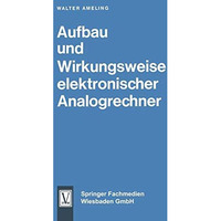 Aufbau und Wirkungsweise elektronischer Analogrechner [Paperback]