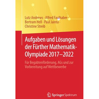 Aufgaben und L?sungen der F?rther Mathematik-Olympiade 20172022: F?r Begabtenf? [Paperback]