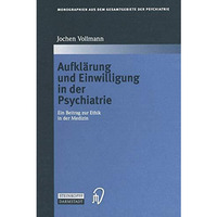 Aufkl?rung und Einwilligung in der Psychiatrie: Ein Beitrag zur Ethik in der Med [Paperback]