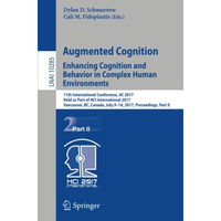 Augmented Cognition. Enhancing Cognition and Behavior in Complex Human Environme [Paperback]