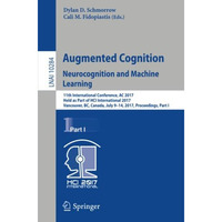 Augmented Cognition. Neurocognition and Machine Learning: 11th International Con [Paperback]