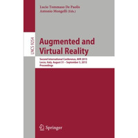 Augmented and Virtual Reality: Second International Conference, AVR 2015, Lecce, [Paperback]