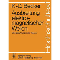 Ausbreitung elektromagnetischer Wellen: Eine Einf?hrung in die Theorie [Paperback]