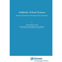 Authentic School Science: Knowing and Learning in Open-Inquiry Science Laborator [Hardcover]