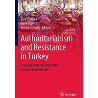 Authoritarianism and Resistance in Turkey: Conversations on Democratic and Socia [Hardcover]