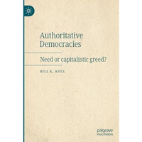 Authoritative Democracies: Need or capitalistic greed? [Paperback]