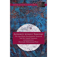 Authority without Territory: The Aga Khan Development Network and the Ismaili Im [Paperback]