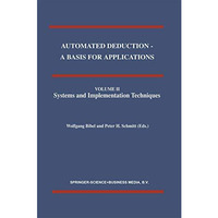 Automated Deduction - A Basis for Applications Volume I Foundations - Calculi an [Paperback]