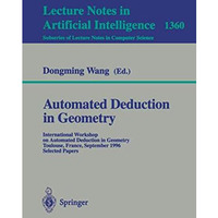 Automated Deduction in Geometry: International Workshop on Automated Deduction i [Paperback]