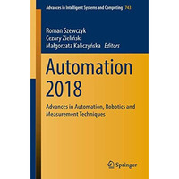 Automation 2018: Advances in Automation, Robotics and Measurement Techniques [Paperback]