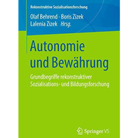 Autonomie und Bew?hrung: Grundbegriffe rekonstruktiver Sozialisations- und Bildu [Paperback]