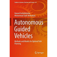 Autonomous Guided Vehicles: Methods and Models for Optimal Path Planning [Hardcover]