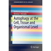 Autophagy at the Cell, Tissue and Organismal Level [Paperback]