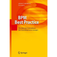 BPM Best Practice: Wie f?hrende Unternehmen ihre Gesch?ftsprozesse managen [Hardcover]