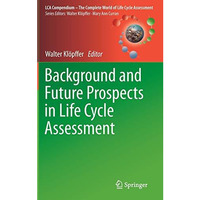 Background and Future Prospects in Life Cycle Assessment [Hardcover]