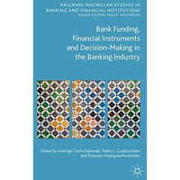 Bank Funding, Financial Instruments and Decision-Making in the Banking Industry [Hardcover]