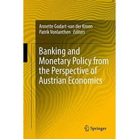 Banking and Monetary Policy from the Perspective of Austrian Economics [Hardcover]