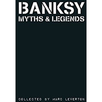 Banksy. Myths & Legends: A Collection of the Unbelievable and the Incredible [Paperback]