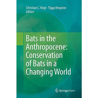 Bats in the Anthropocene: Conservation of Bats in a Changing World [Paperback]