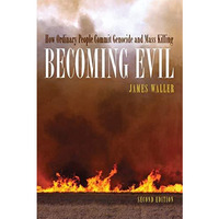 Becoming Evil: How Ordinary People Commit Genocide and Mass Killing [Paperback]